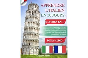 APPRENDRE L'ITALIEN EN 30 JOURS : 6 LIVRES EN 1: Cours complet de A1 à C2 pour étudier l'italien en partant de zéro, nombreux