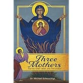 Three Mothers: The Holy Spirit, Mary, and the Church