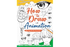 How To Draw Animation: Learn to Sketch Japanese Animated Characters With Easy-to-follow Instructions, Practice Drawing and Sh