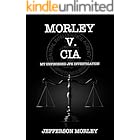 Morley v. CIA: My Unfinished JFK Investigation