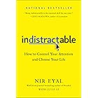 Indistractable: How to Control Your Attention and Choose Your Life