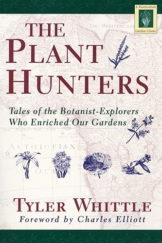 Download The Plant Hunters: Being an Examination of Collecting, With an Account of the Careers & the Methods of a Number of Those Who Have Searched the World for Wild Plants PDF