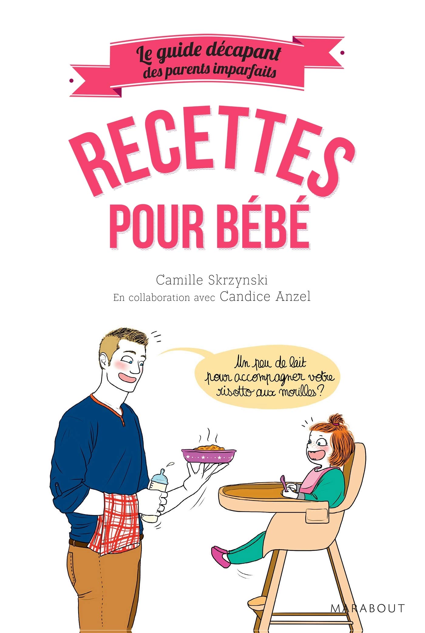 Guide Decapant Des Parents Imparfaits Le Recettes Pour Bebe Skrzynski Camille Amazon Ca Books