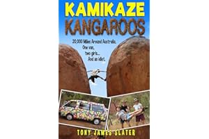 Kamikaze Kangaroos!: 20,000 Miles Around Australia. One Van, Two Girls... And An Idiot (Adventure Without End)