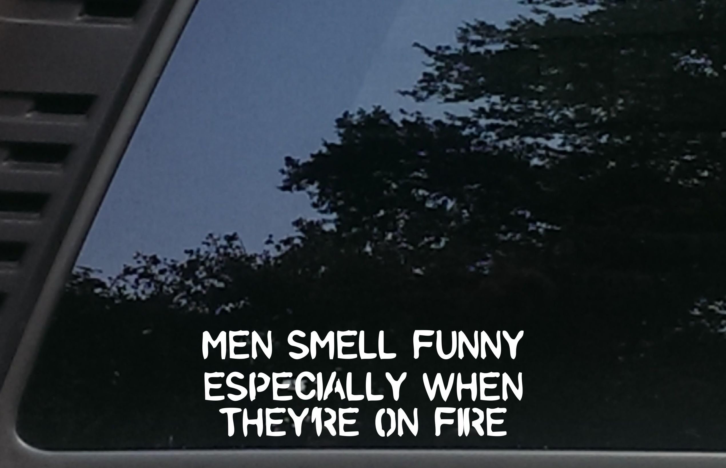 High Viz Inc Men Smell Funny Especially When They're ON FIRE - 7 1/2" x 2 1/2" die Cut Vinyl Decal for Cars, Trucks, Windows, Boats, Tool Boxes, laptops, etc