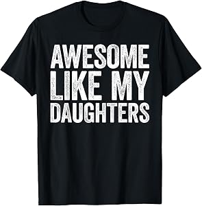 Awesome Like My Daughters Shirt Funny Men Dad Fathers Day T-Shirt