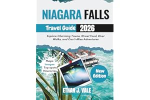 Niagara Falls Travel Guide 2026: Explore Charming Towns, Street Food, River Walks, and Can’t-Miss Adventures