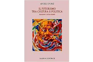 Il futurismo tra cultura e politica: Reazione o rivoluzione? (Italian Edition)