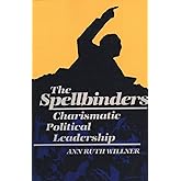 The Spellbinders: Charismatic Political Leadership