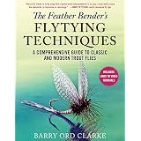 The Feather Bender's Flytying Techniques: A Comprehensive Guide to Classic and Modern Trout Flies