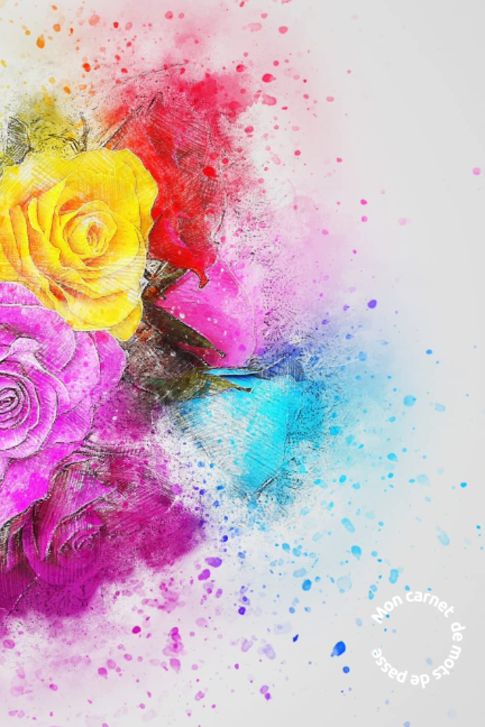 Carnet de mots de passe discret / répertoire alphabétique pour gérer identifiants sites internet web / pratique petit format 109 pages: bouquet roses aquarelle