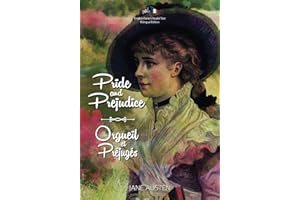Pride and Prejudice / Orgueil et Préjugés: English-French Parallel Text Bilingual Edition / Texte Parallèle Anglais-Français Édition Bilingue