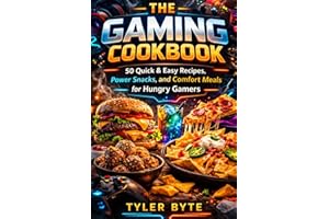 The Gaming Cookbook: 50 Quick & Easy Recipes, Power Snacks, and Comfort Meals for Hungry Gamers