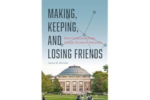 Making, Keeping, and Losing Friends: How Campuses Shape College Students' Networks