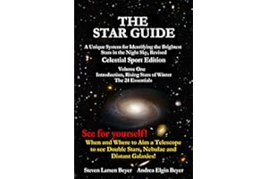 The Star Guide: A Unique System for Identifying the Brightest Stars in the Night Sky, Revised, Celestial Sport Edition, Vol. 1: Introduction, Rising Stars of Winter