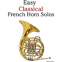Easy Classical French Horn Solos: Featuring music of Bach, Beethoven, Wagner, Handel and other composers book cover