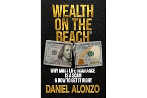Wealth on the Beach: Why Most Life Insurance is a Scam & How to Get it Right