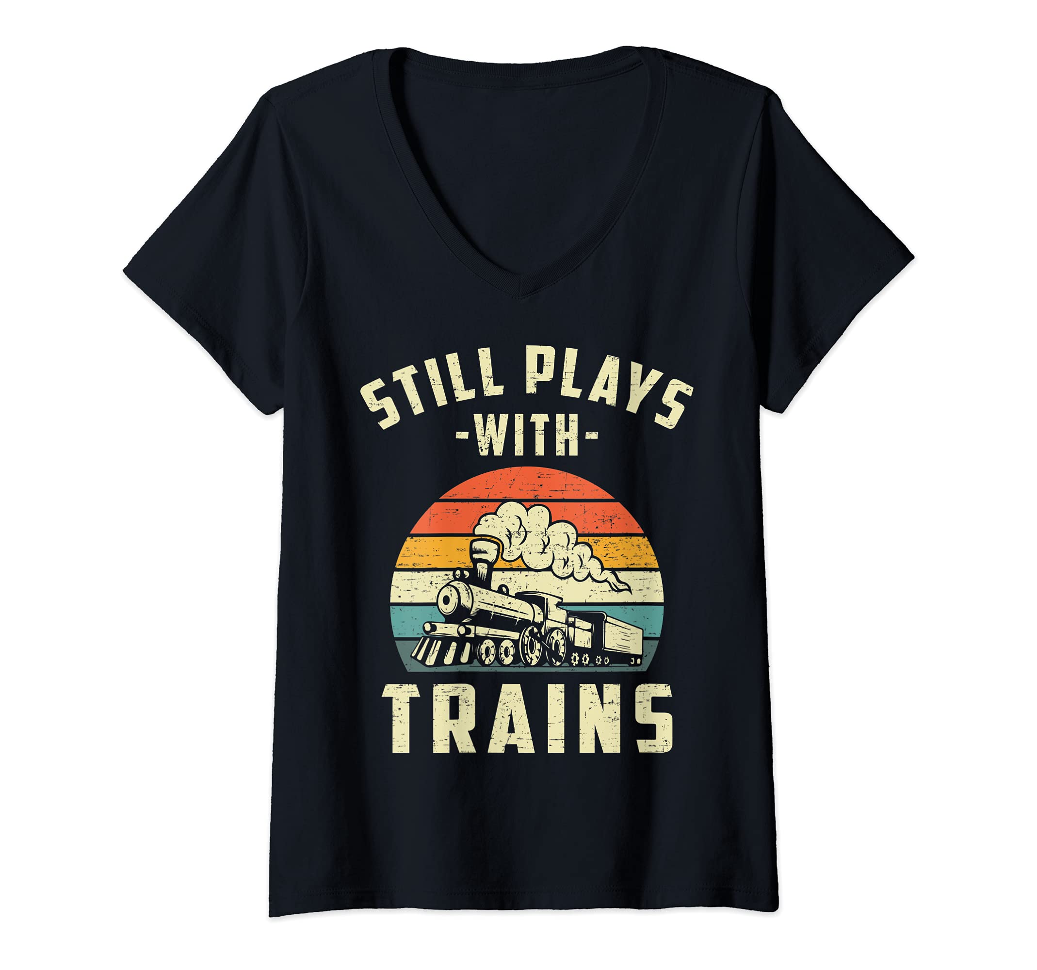 Womens I Still Play With Trains retro Train Lovers & Railroad V-Neck T-Shirt