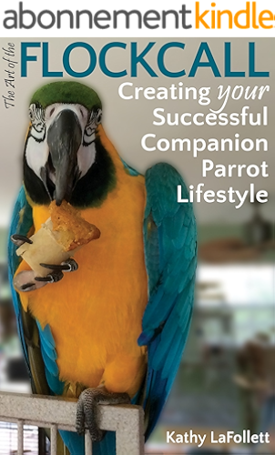 Download The Art of the Flockcall: Creating Your Successful Companion Parrot Lifestyle (English Edition) PDF