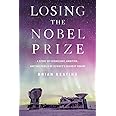 Losing the Nobel Prize: A Story of Cosmology, Ambition, and the Perils of Science's Highest Honor