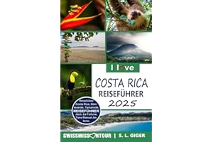 Costa Rica Reiseführer: Reiseführer Costa Rica. Entdecke Tamarindo, Monteverde, Manuel Antonio, La Fortuna, San Jose, Jaco, gehe surfen und vieles ... Reiseführer) (German Edition)