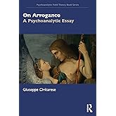 On Arrogance (Psychoanalytic Field Theory Book Series)