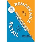 Remarkable Retail: How to Win and Keep Customers in the Age of Disruption