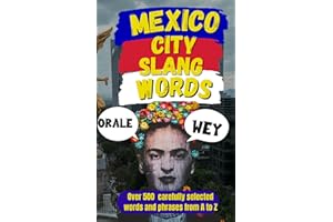 Mexico City Slang Words: 500 Ways to Sound Like You Were Born Between the Tacos and the Traffic