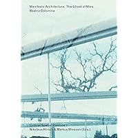 Manifesto Architecture: The Ghost of Mies (Sternberg Press / Critical Spatial Practice)