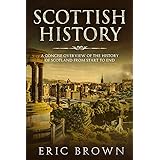 Scottish History: A Concise Overview of the History of Scotland From Start to End