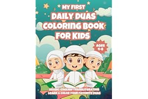 My First Daily Duas Coloring Book For Kids: Learn and Color Your Favorite Duas for Children Ages 4-8