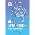 Viés Inconsciente: Como Identificar Nossos Vieses Inconsciente e Abrir ...