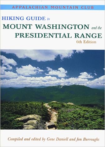 Hiking Guide to Mount Washington & the Presidential Range, 6th Hiking Guide to Mount Washington & the Presidential Range, 6th