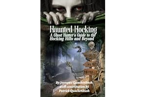 Haunted Hocking A Ghost Hunter's Guide to the Hocking Hills ... and beyond: Ohio Ghost Hunter Guide (Haunted Ohio Ghost Stories. West Virginia Ghost ... Hiking Trails. By Jannette Quackenbush)