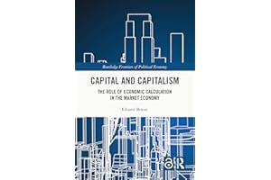 Capital and Capitalism: The Role of Economic Calculation in the Market Economy (Routledge Frontiers of Political Economy)