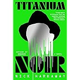 Titanium Noir: A novel