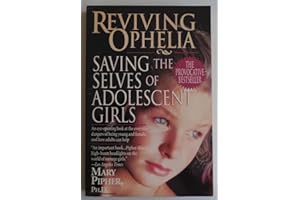 Reviving Ophelia: Saving the Selves of Adolescent Girls