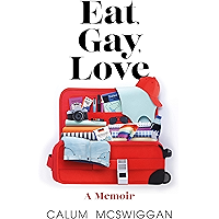 Eat, Gay, Love: 'You've never read a travel memoir like this before' (SUNDAY TIMES 'Pride Culture Guide') book cover