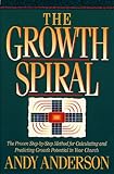 The Growth Spiral: The Proven Step-By-Step Method for Calculating and Predicting Growth Potential in by 