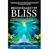 Beyond Bullshit to Bliss: A Transformative Guide To Self-Love, Abundance & In-Lightenment