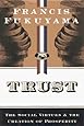 Trust: The Social Virtues and the Creation of Prosperity