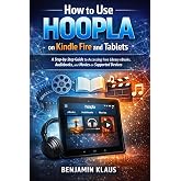 How to Use Hoopla on Kindle Fire and Tablets: A Step-by-Step Guide to Accessing Free Library eBooks, Audiobooks, and Movies on Supported Devices