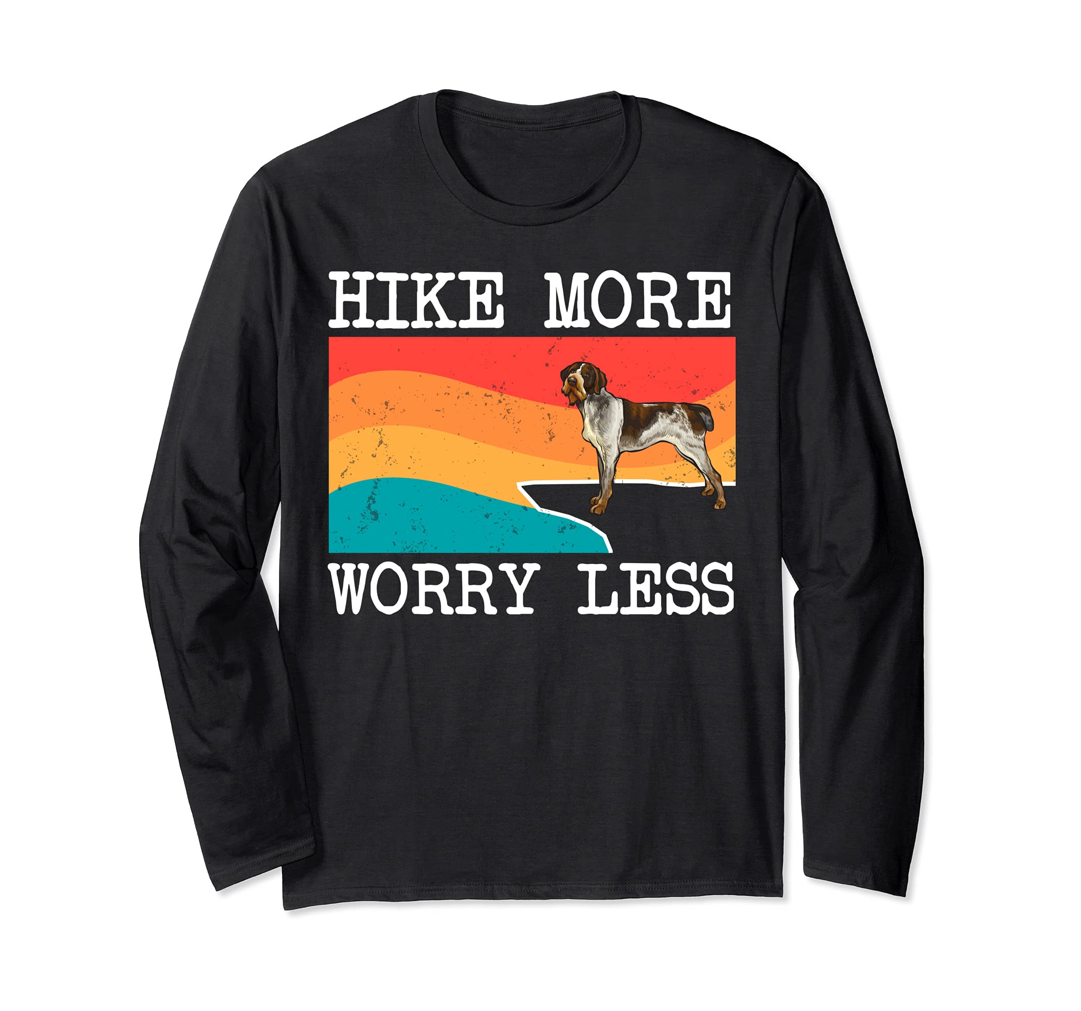 Hike More Worry Less German Wirehaired Pointer Dog Hiking Long Sleeve T-Shirt