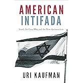 American Intifada: Israel, the Gaza War and the New Antisemitism