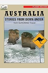 Australia Plane Reader - Get Excited About Your Upcoming Trip to Australia: Stories about the People, Places, and Eats of Australia (GoNomad Plane Readers Book 21) Kindle Edition