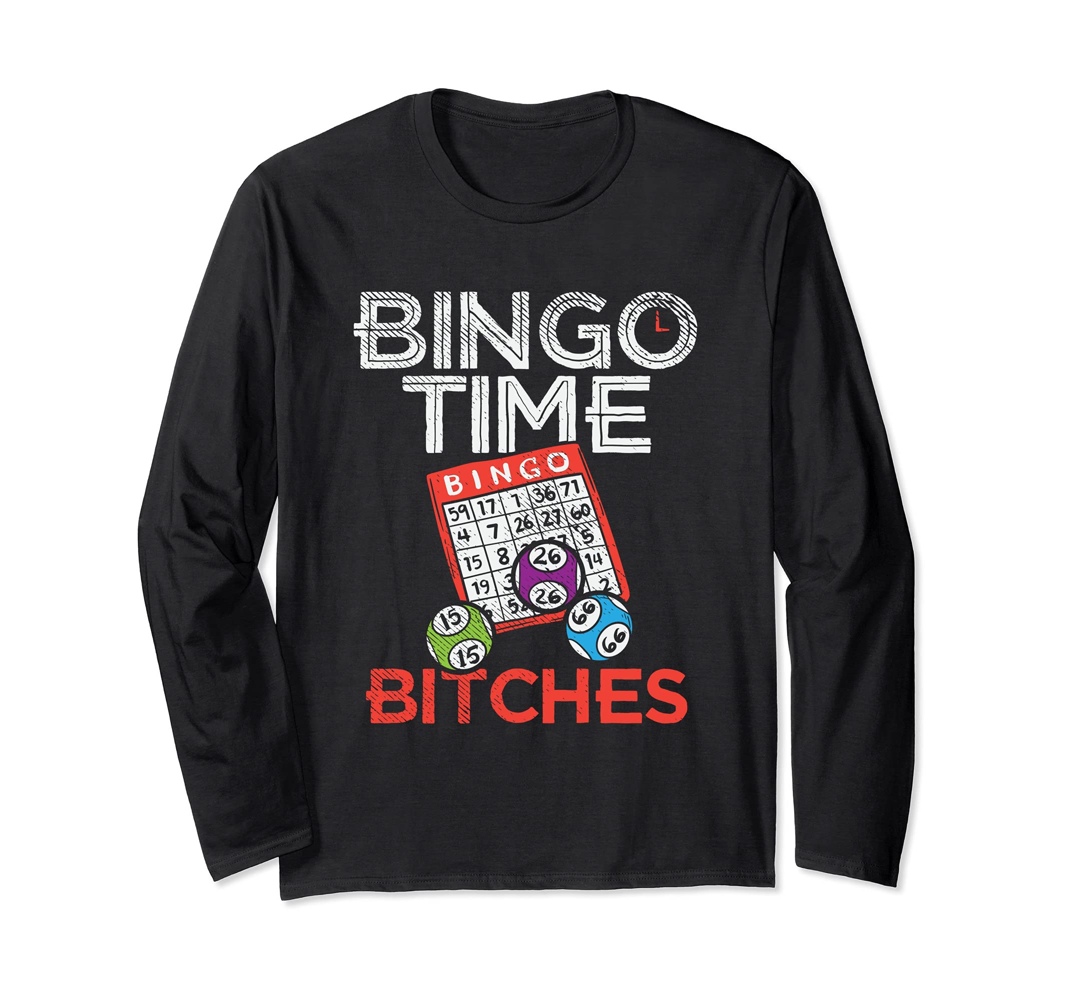 Bingo time bitches gift for bingo player mom or grandma Long Sleeve T-Shirt