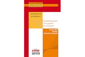 Edward Deci et Richard Ryan - La théorie de l’autodétermination au service de la gestion des ressources humaines (French Edit
