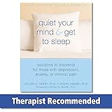 Quiet Your Mind and Get to Sleep: Solutions to Insomnia for Those with Depression, Anxiety, or Chronic Pain (New Harbinger Se