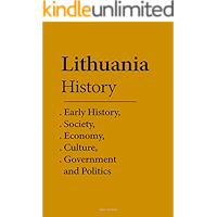 Lithuania History: Early History, Society, Economy, Culture, Government and Politics book cover
