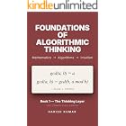 Foundations of Algorithmic Thinking: The Mathematics Underneath Every Line of Code (The Computing Series)